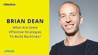 Brian Dean On Effective Strategies To Build Backlinks