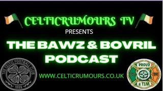 #Celtic Rumours TV: The Bawz & Bovril Podcast Episode #200 #CelticFC #SPFL #BrendanRodgers #transfer