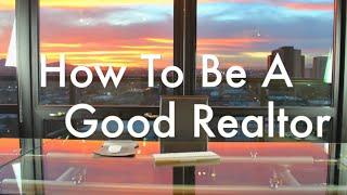 How To be A Good Realtor