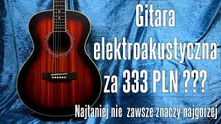 Gitara elektroakustyczna za 333PLN ??? - najtaniej i wcale nie najgorzej - FILMIKI O GITARACH