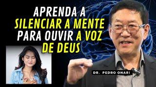 Como SILENCIAR A MENTE para OUVIR A VOZ DE DEUS - Neurociência e Espiritualidade com Dr. Pedro Onari