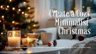 How to Create a Cozy Minimalist Christmas: Simple Decor Ideas for a Peaceful Holiday Season