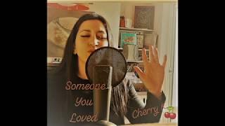 (Cover by Cherry K) Someone you loved - LEwis capaldi