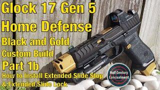 Extended Slide Stop and Extended Slide Lock Upgrades on Glock 17 Gen 5 Custom Build for Home Defense