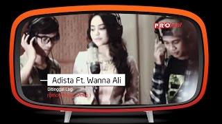 Adista feat Wanna Ali - Ditinggal Lagi (Official Music Video)