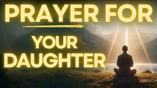 Powerful Prayer for My Daughter | For Protection, Strength and Courage