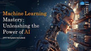 Machine Learning Mastery: Unleashing the Power of AI (PPT Template Included)