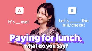 What to say when Paying for Lunch  | A or B?