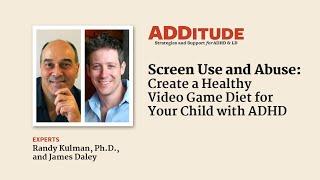 Create a Healthy Video Game Diet for Your Child with ADHD (w/ Randy Kulman, Ph.D. and James Daley)