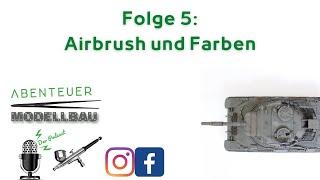 Abenteuer Modellbau - der Podcast - Folge 5: Airbrush und Farben