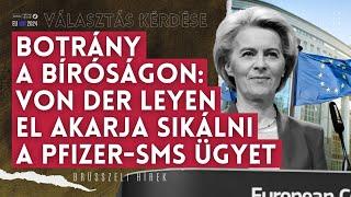 Botrány a bíróságon: Von der Leyen el akarja tussolni a Pfizer-sms-ek ügyét | Választás kérdése