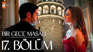 Bir Gece Masalı 17. Bölüm @atvturkiye