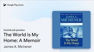 The World is My Home: A Memoir by James A. Michener · Audiobook preview