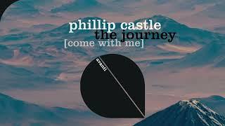 Phillip Castle - The Journey [Come With Me]