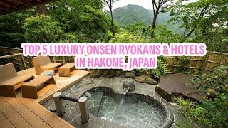 Top 5 Luxury Onsen Ryokans & Hotels in Hakone, Japan