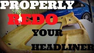 HOW TO FIX YOUR HEADLINER  HOW TO REPAIR AND REDO YOUR HEADLINER VW JETTA GOLF ANY OTHER CAR