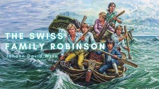 The Swiss Family Robinson - Classic Adventure by Johann David Wyss | Complete Audiobook