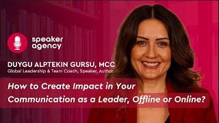 How to Create Impact in Your Communication as a Leader? | Duygu Alptekin Gursu, M.A., MCC, ACTC