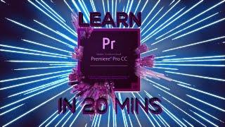 LEARN PREMIERE PRO IN 20 MINUTES ! - Tutorial For Beginners