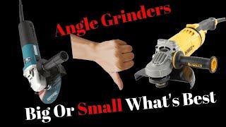 Angle Grinder Big Or Small What's Best