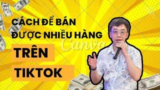 Cách để bán được nhiều hàng trên Tiktok