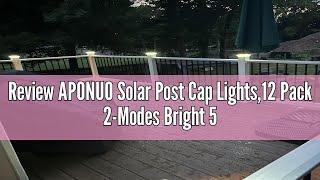 Review APONUO Solar Post Cap Lights,12 Pack 2-Modes Bright 5x5 Vinyl Fence Post Caps Solar Lights Ou