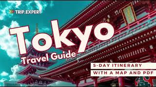 5 Days in Tokyo - Full Itinerary With a Map and PDF