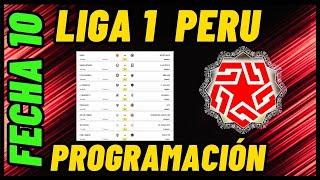 PROGRAMACIÓN DE LA FECHA 10 DEL TORNEO APERTURA LIGA 1 PERU