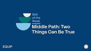 Middle Path: Two Things Can Be True | Eating Disorder Skills