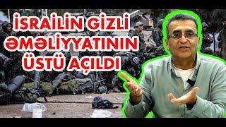 TƏCİLİ! İsrailin gizli əməliyyatının üstü açıldı - Kamran Həsənli "Açıq Mikrofon"da