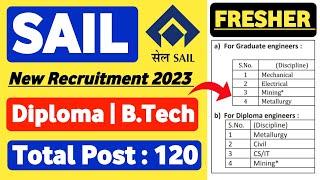 SAIL new Recruitment 2023 | Diploma B.Tech | All Branch | Post 120 | SAIL NEW Vacancy @KKSINDIAN