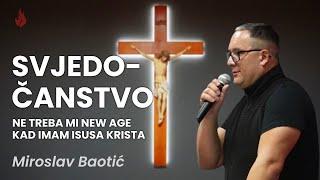 Svjedočanstvo - Ne treba mi new age kad imam Isusa Krista | Miroslav Baotić