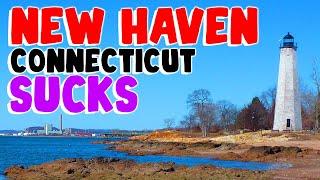 TOP 10 Reasons why NEW HAVEN CONNECTICUT is the WORST city in the US!