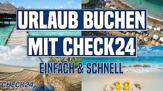 Check24 URLAUB BUCHEN & Die GÜNSTIGSTE REISE Finden | So Geht´s