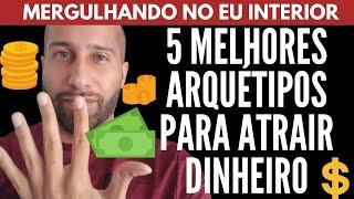 5 Melhores Arquétipos Para ATRAIR DINHEIRO  | William Nascimentto