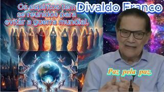  DIVALDO FRANCO - OS ESPÍRITOS  TEM  SE  REUNIDOS  PARA  EVITAR A GUERRA  MUNDIAL.#espiritismo .