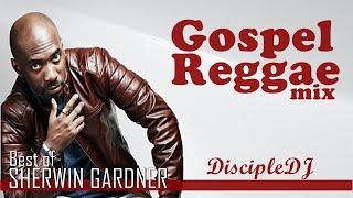 Best of Sherwin Gardner DiscipleDJ mix 2021 | Gospel Reggae | Gospel Soca