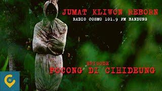 Jumat Kliwon Radio Cosmo 101.9 FM | Episode POCONG DI CIHIDEUNG