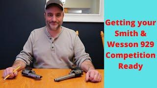 Making a S&W 929 Competition Ready