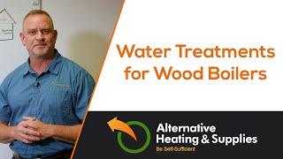 Water Treatments for Wood Boilers is it Important? Scale and Rust Inhibitor Protection.