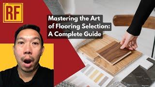 Mastering the Art of Flooring Selection: A Complete Guide