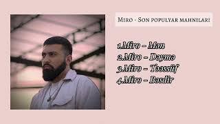 Miro - Son populyar mahnıları ( part 3 )