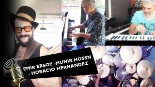 EMIR ERSOY & HORACIO " El negro" HERNANDEZ & MUNIR HOSSN - QUARANTINE SONG