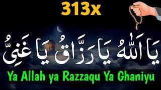 Ya Allah Ya Razzaq Ya Ghaniyu 313 Time || یَا اَللُّهُ  یَا رَزَّاقُ  یَا غَنِیُّ