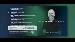 Danny Diaz - Solo Tu Eres Dios - Álbum Completo