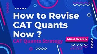 How to Revise CAT Quants Now ? CAT Quants Strategy | Most Expected Topics for CAT 2021