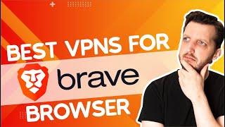 Best VPNs For Brave Browser | Tested And Updated in 2024