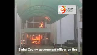 Embu County government offices on fire