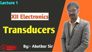 Transducers 12th electronics (bifocal) || Ganesha Educational Hub || By Akotkar Sir