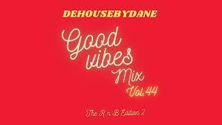 DeHouseByDane - Good Vibes Mix Vol.44 (The R n B Edition 2)